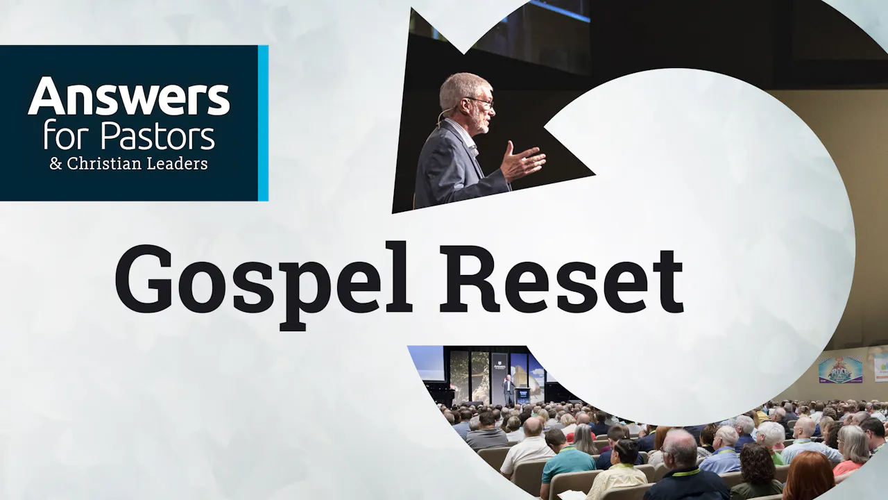 Gospel Reset - Ken Ham - Answers for Pastors (2018) - Answers.tv