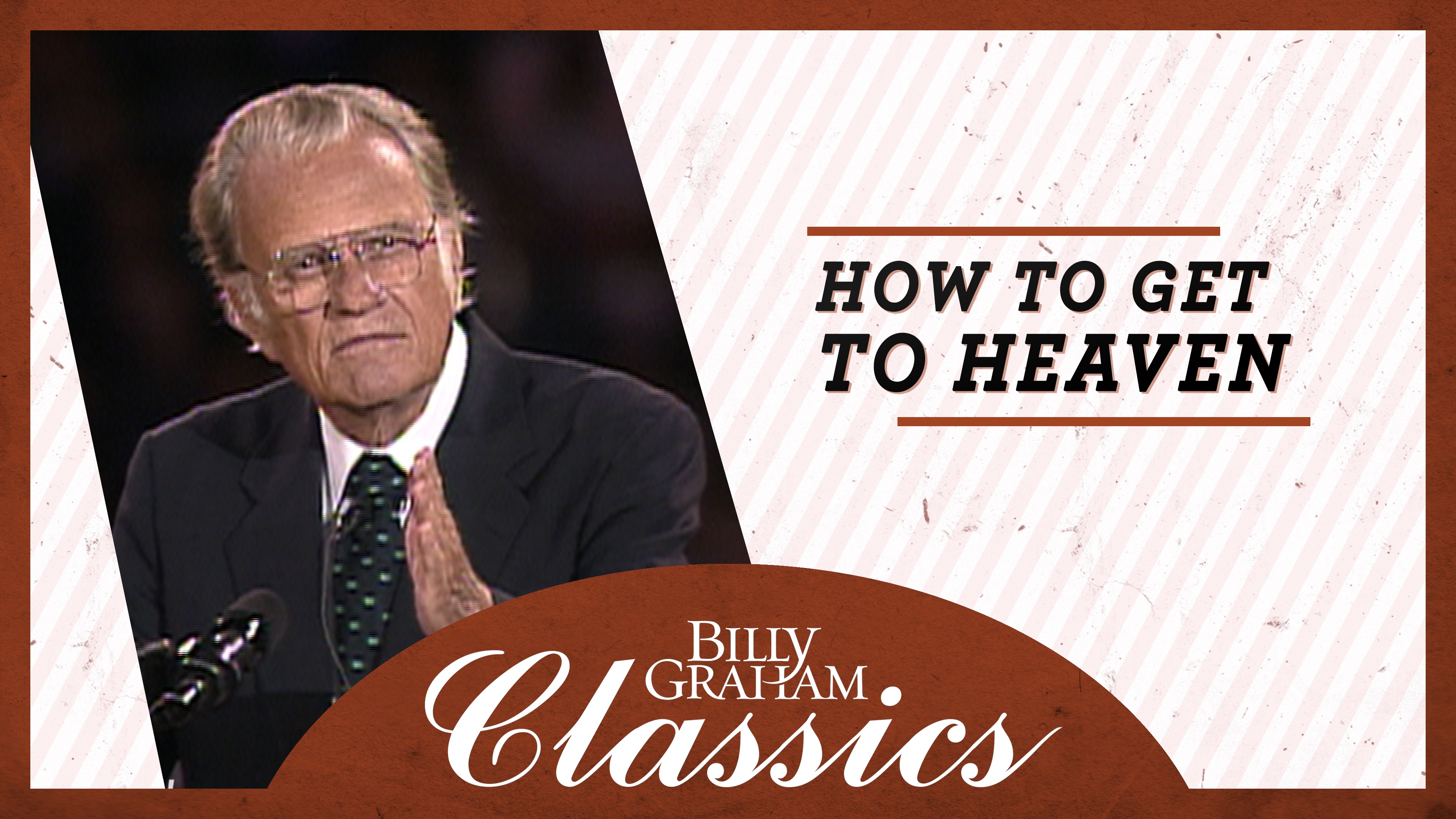 Billy Graham - 1993 - Columbus oH: How to Get to Heaven