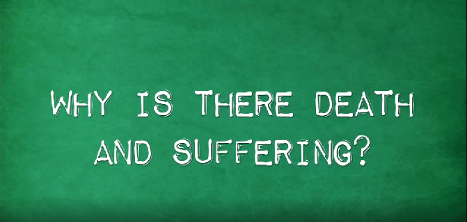 Why is There Death & Suffering?