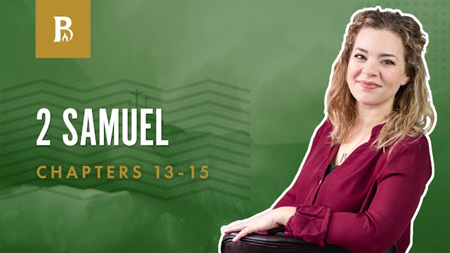 The Setup; 2 Samuel 13 – 15