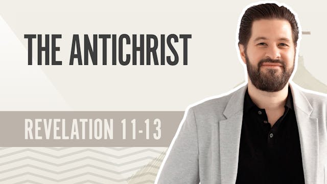 The Antichrist; Revelation 11-13