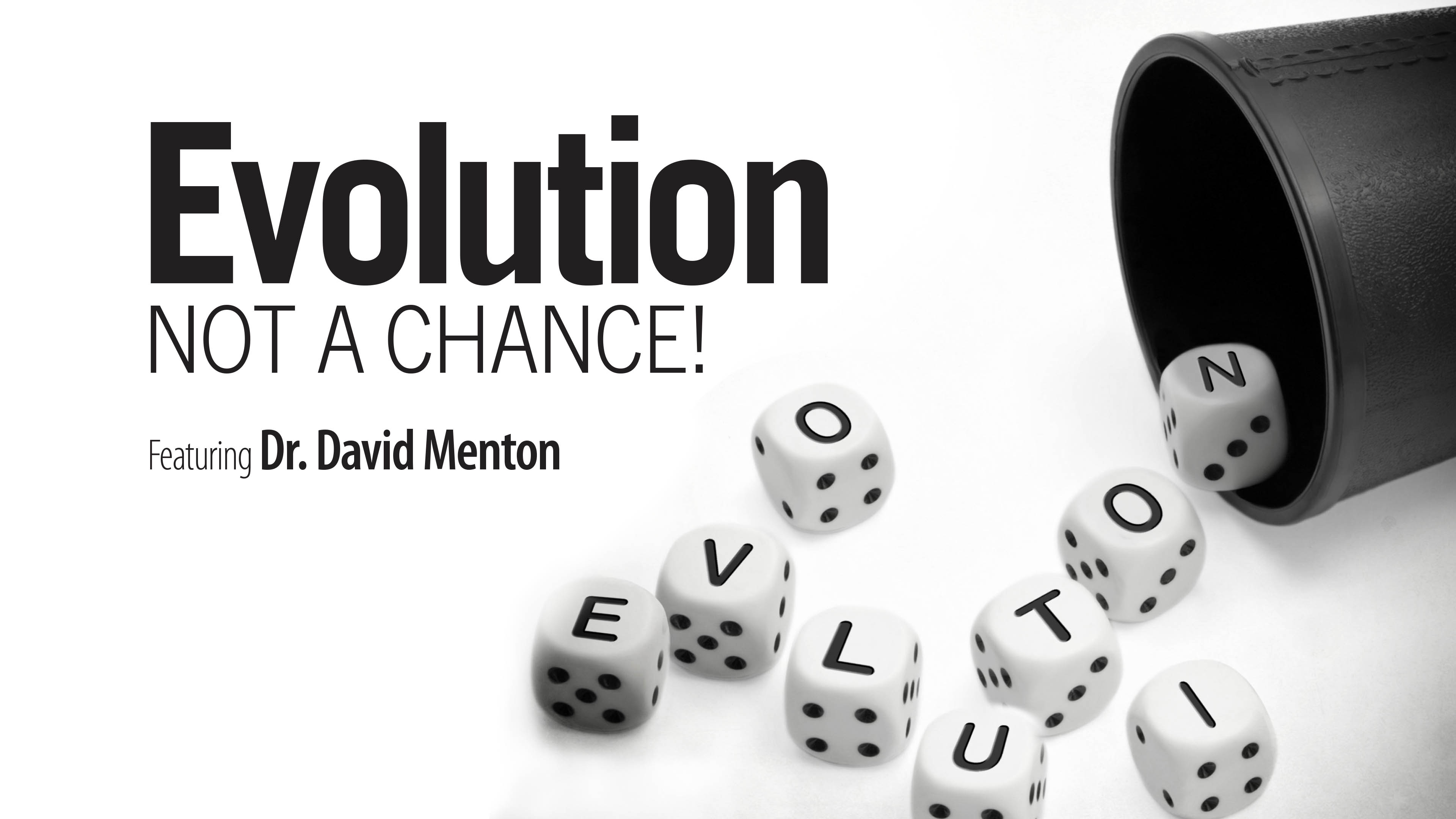 Evolution: Not a Chance - Dr. David Menton