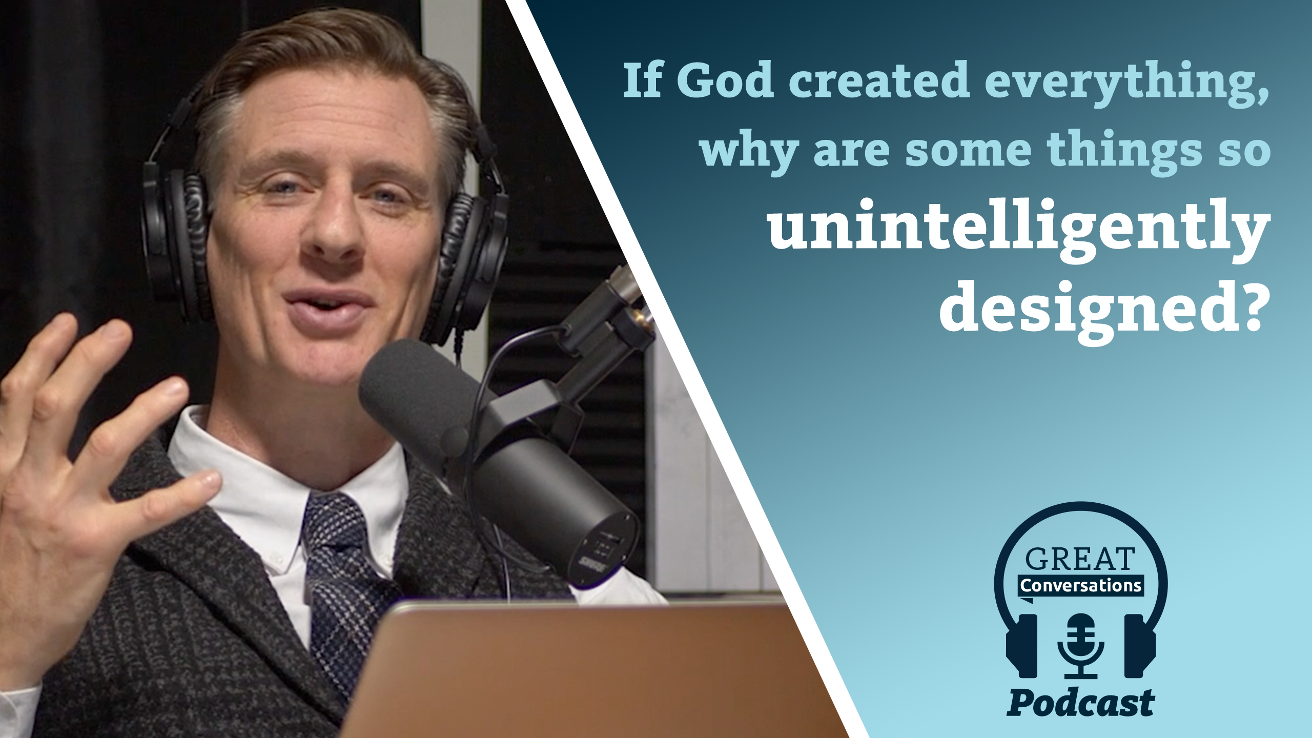 S3E11 If God created everything,why are some things so unintelligently designed?