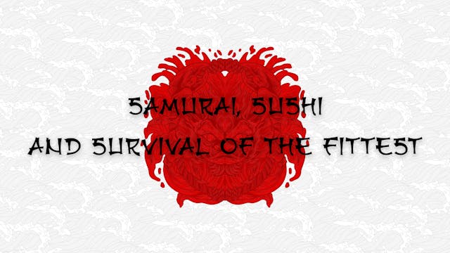 S2E4 Samurai, Sushi, and Survival of ...