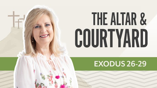 The Altar & Courtyard; Exodus 26-29