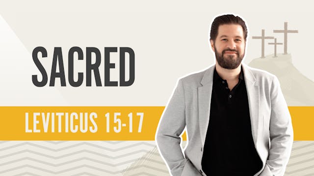 Sacred; Leviticus  15-17