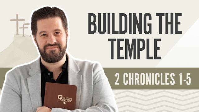 Building the Temple; 2 Chronicles 1-5