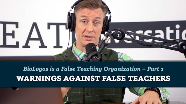 S7E7 BioLogos is a False Teaching Organization P1 Warnings Against False Teacher