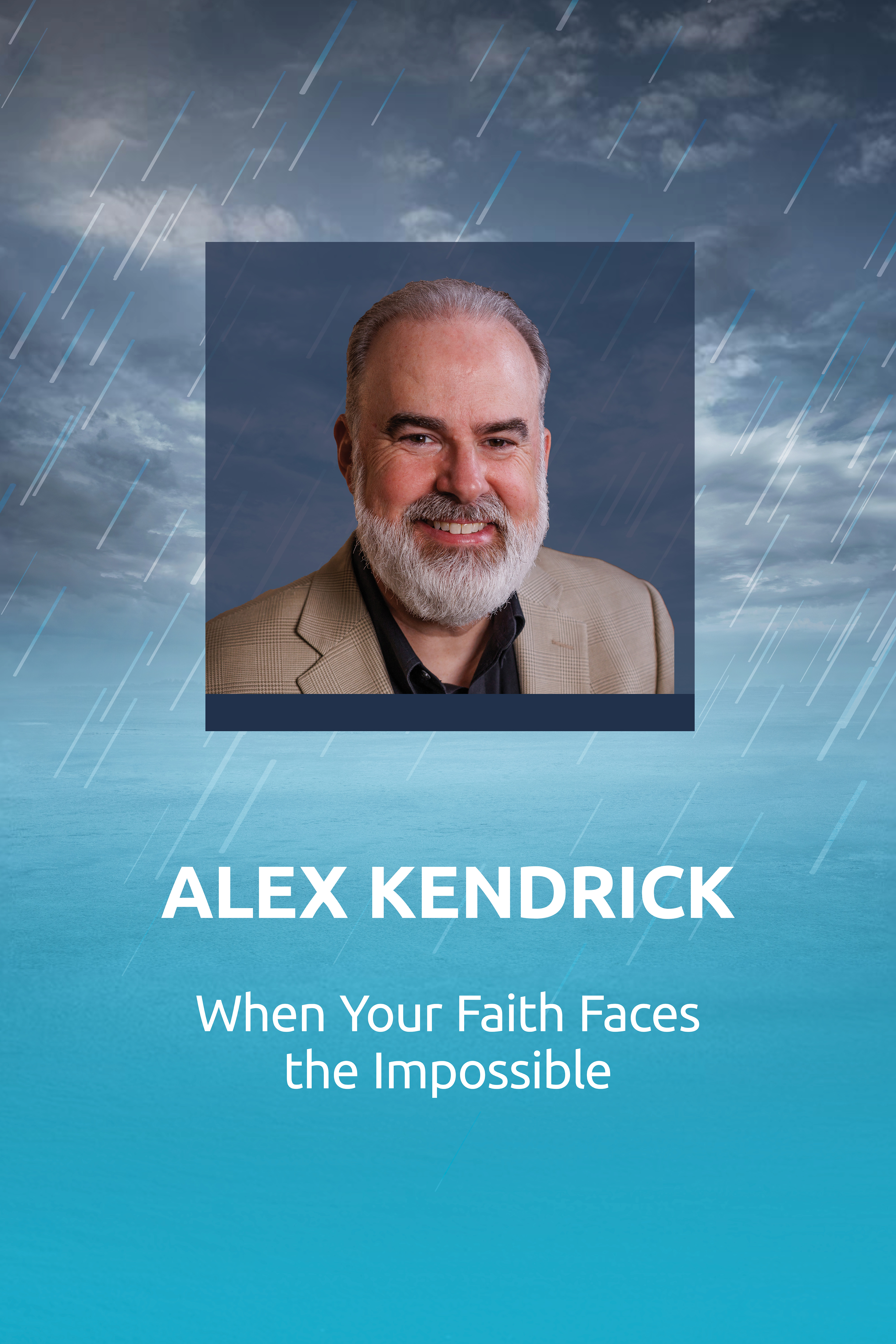 Alex Kendrick: When Your Faith Faces the Impossible