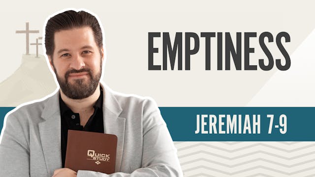 Emptiness; Jeremiah 7-9