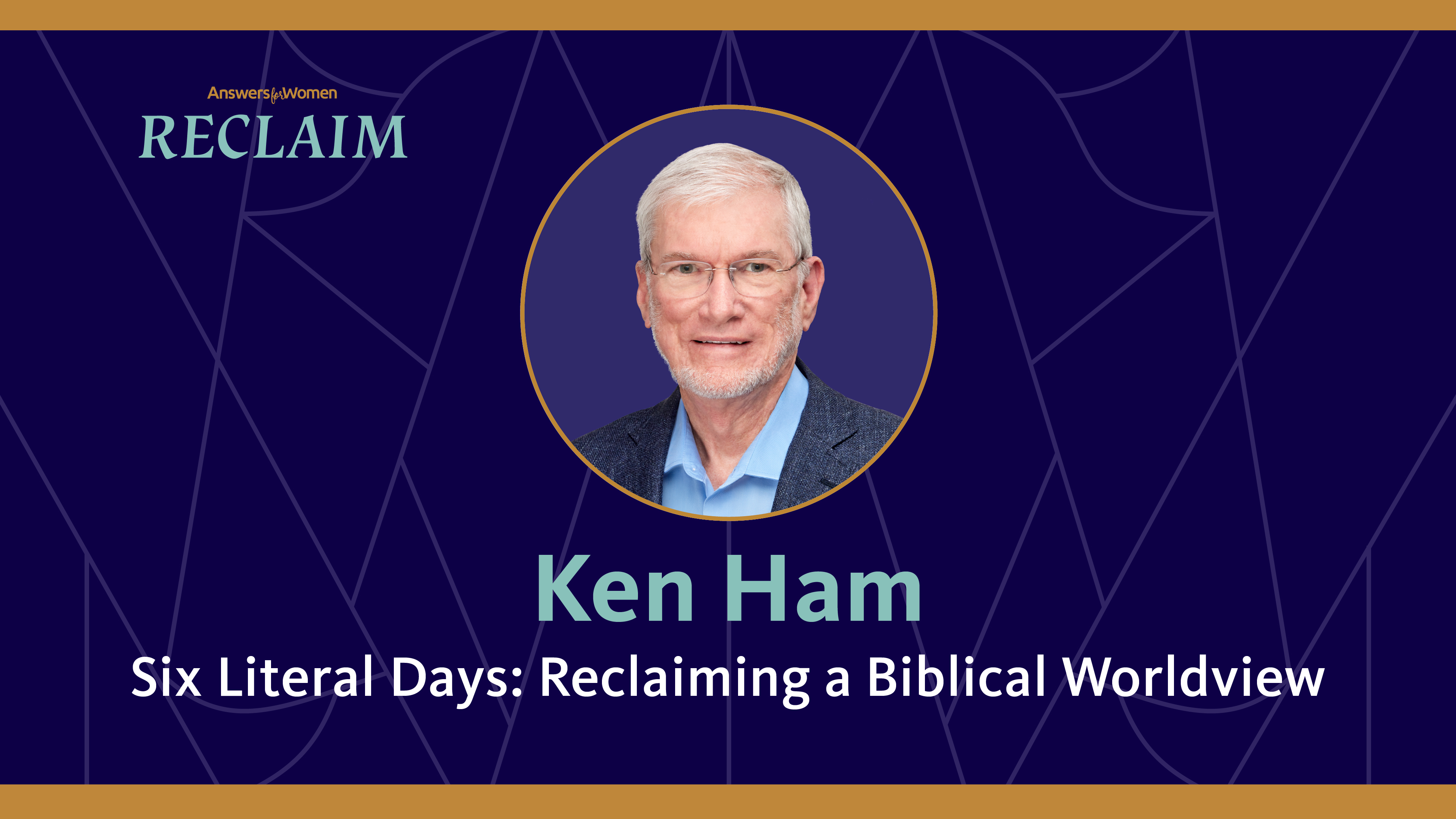 Ken Ham: Six Literal Days - Reclaiming a Biblical Worldview