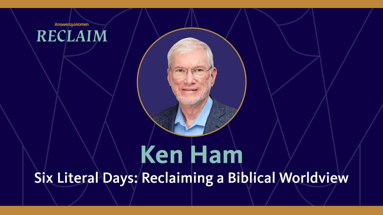 Ken Ham Six Literal Days Reclaiming A Biblical Worldview Answers For Women Conference 2024