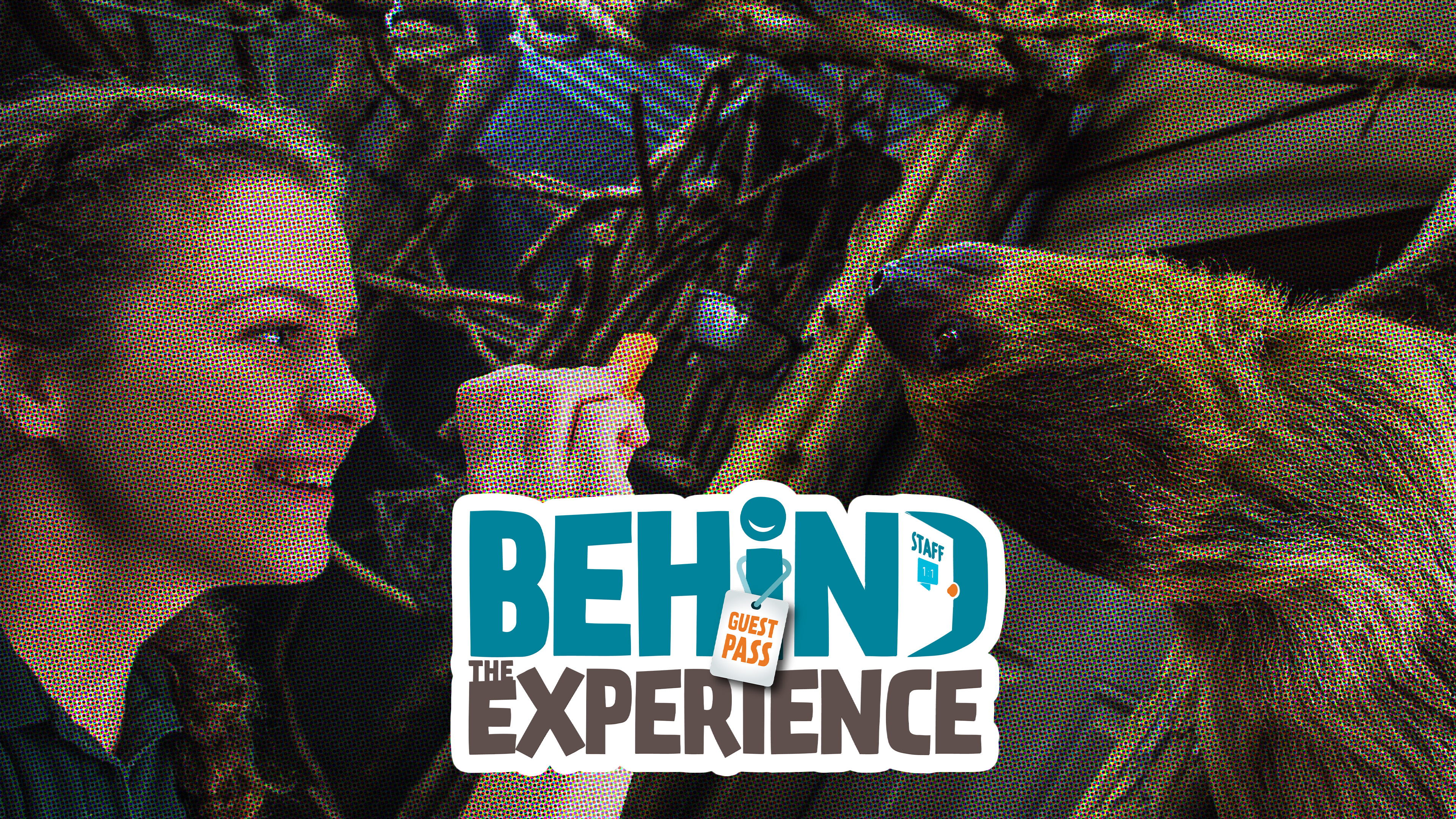 Behind the Experience