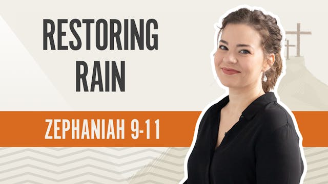 Restoring Rain; Zechariah 9-11