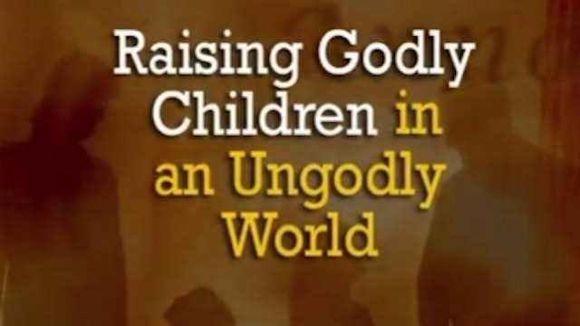 Raising Godly Children in an Ungodly World Video Series (2006)