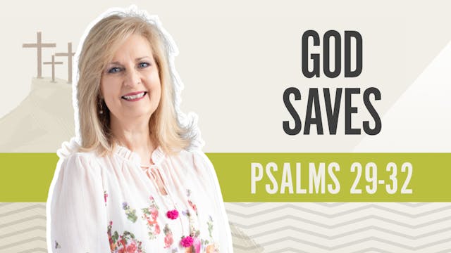 God Saves; Psalms 29-32