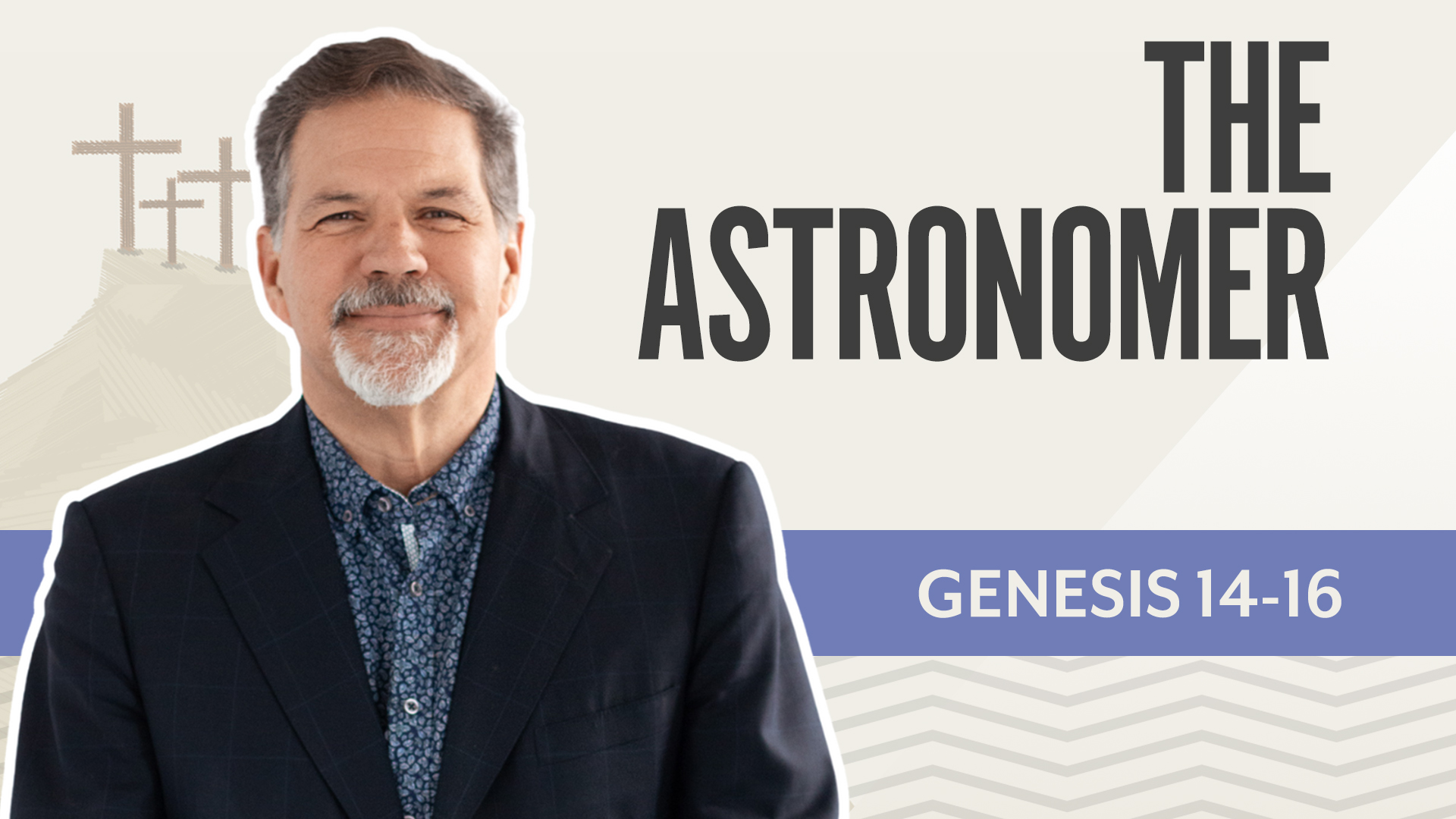 The Astronomer; Genesis 14-16