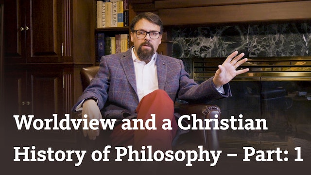 Worldview and a Christian Philosophy of History (part 1)