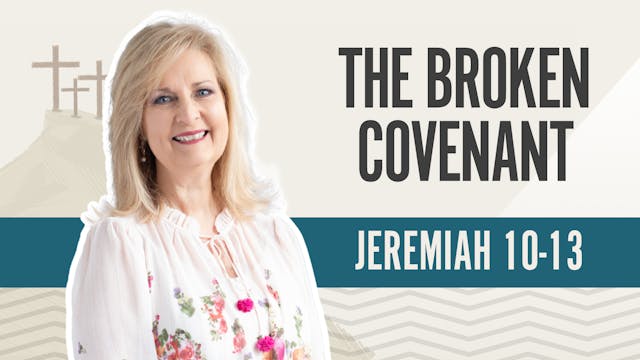 The Broken Covenant; Jeremiah 10-13