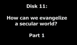 How Can We Evangelize a Secular World? Part 1A