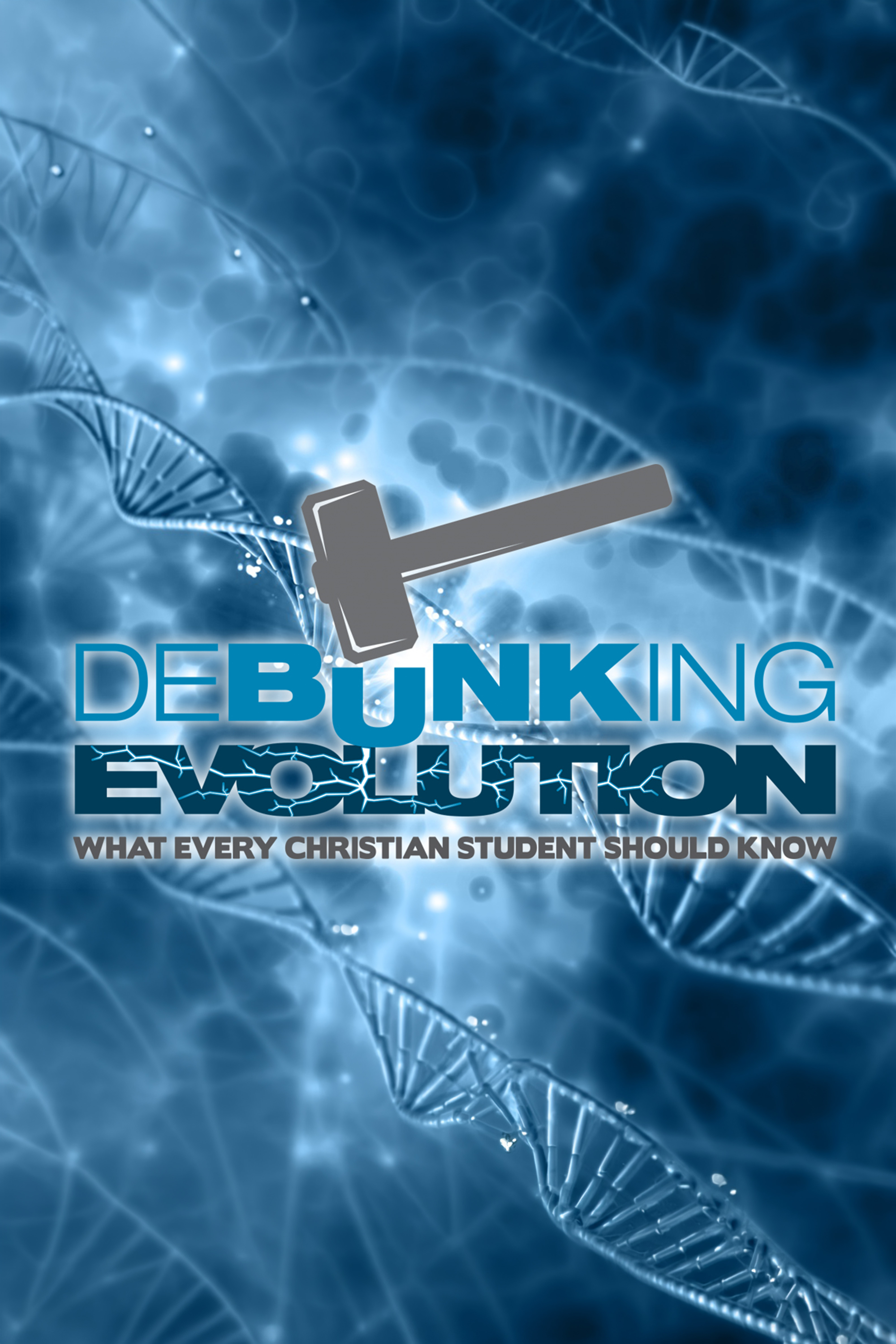 Debunking Evolution: What Every Christian Student Should Know