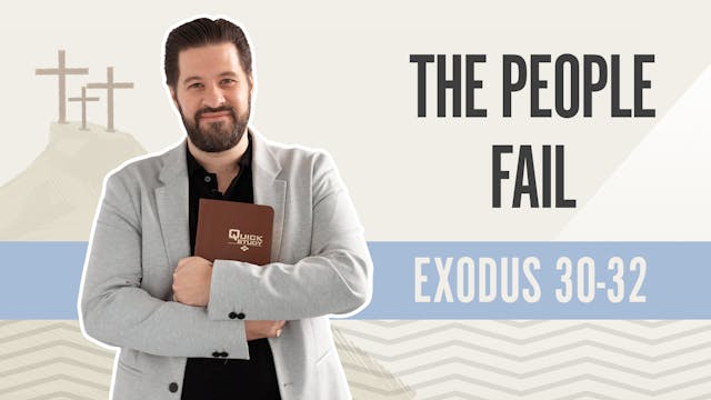 The People Fail; Exodus 30-32