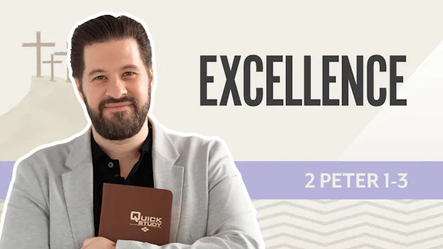 Excellence; 2 Peter 1-3