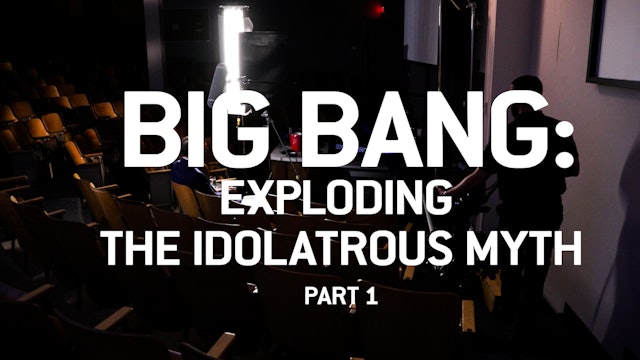 S1E9 Big Bang: Exploding the Idolatrous Myth P1