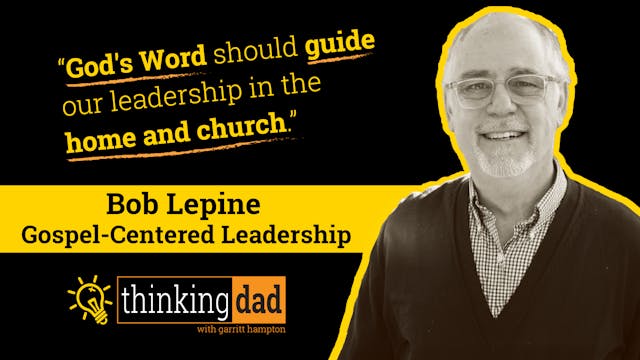 S1E9 Bob Lepine - Gospel Centered Lea...