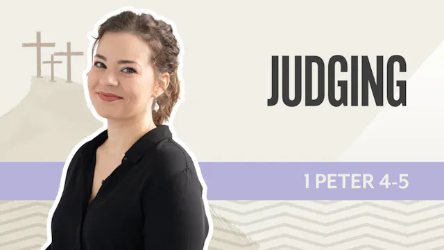 Judging; 1 Peter  4-5
