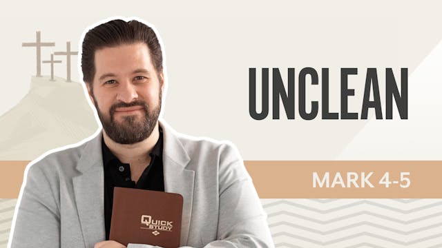 Unclean; Mark 4-5