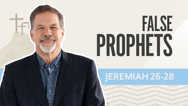 False Prophets; Jeremiah 26-28