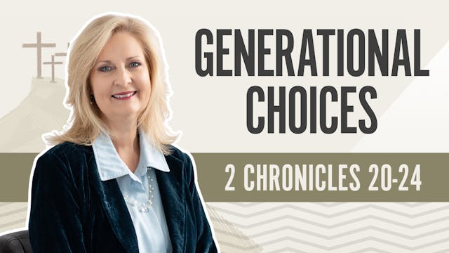 Generational Choices; 2 Chronicles 20-24