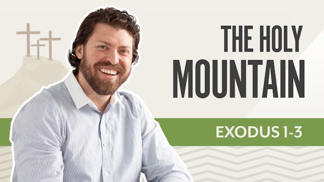 The Holy Mountain; Exodus 1-3