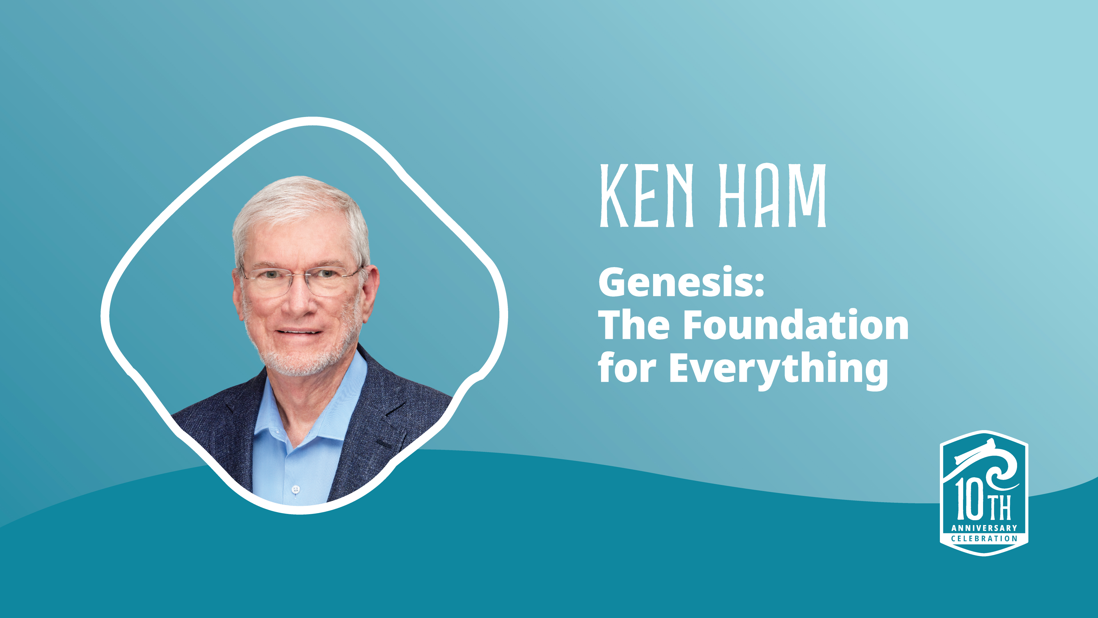 Ken Ham: Genesis: The Foundation for Everything