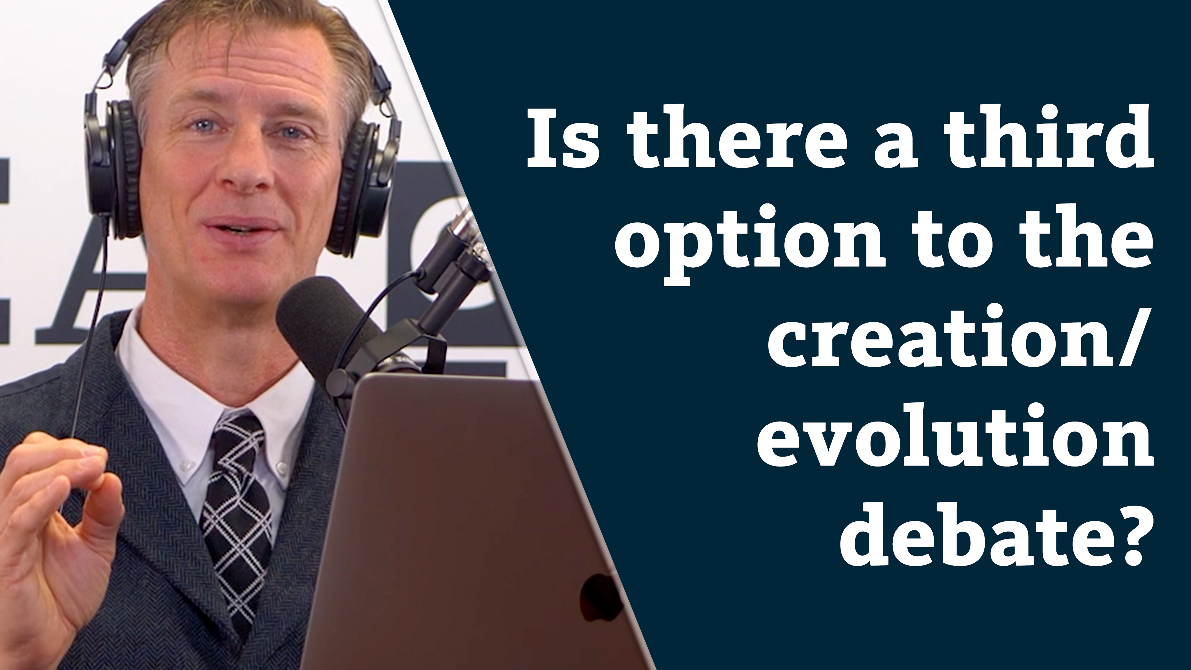 S7E46 Is there a third option to the creation/evolution debate?