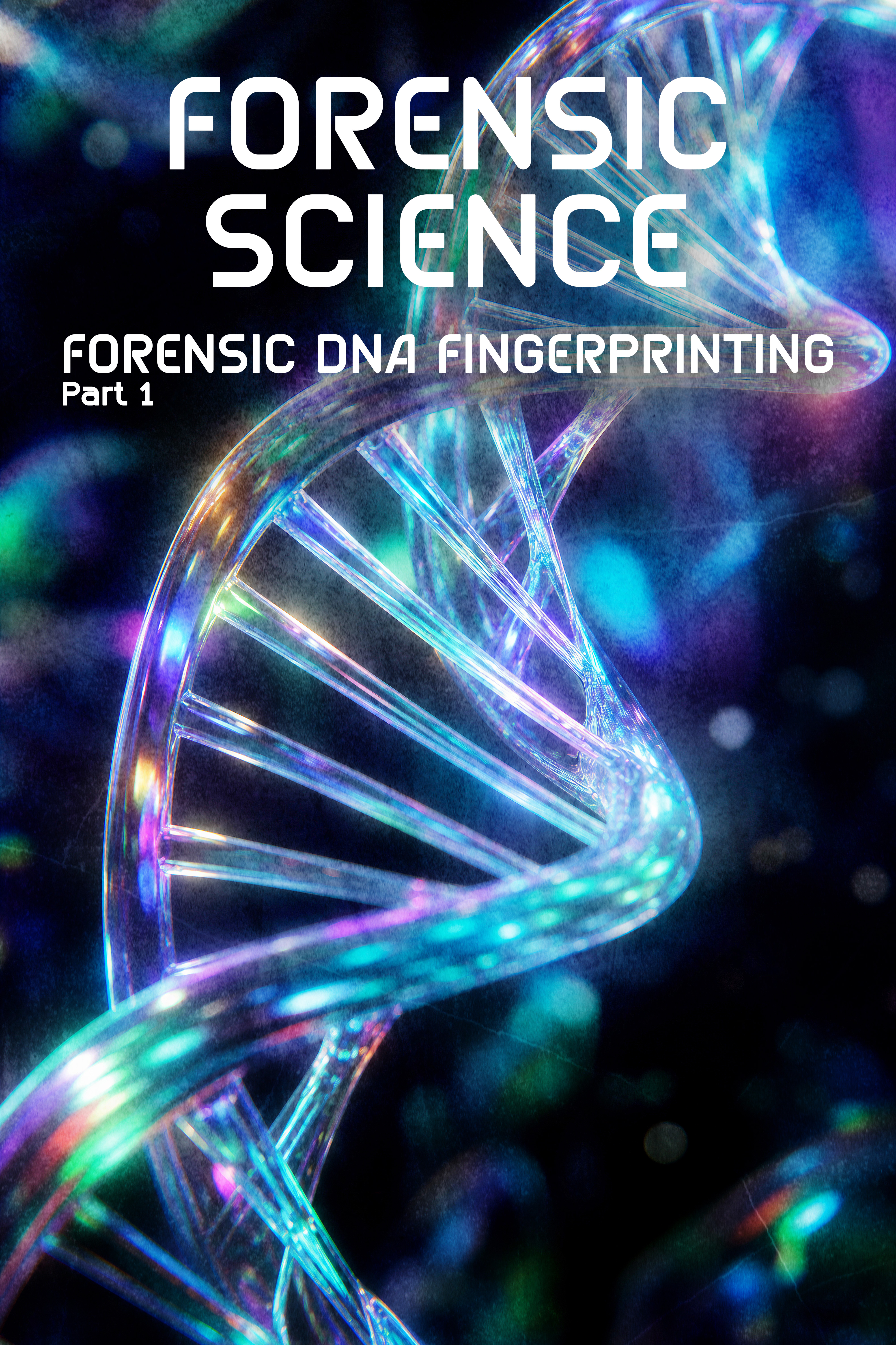 S1E6 Forensic DNA Fingerprinting Part 1