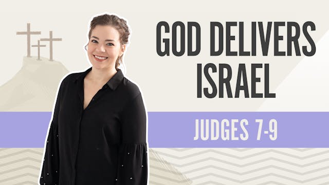 God Delivers Israel; Judges 7-9