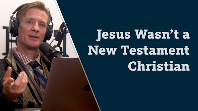 S8E21 Jesus wasn’t a ‘New Testament Christian’- He quoted the Old Testament