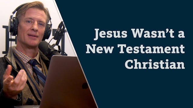 S8E21 Jesus wasn’t a ‘New Testament C...