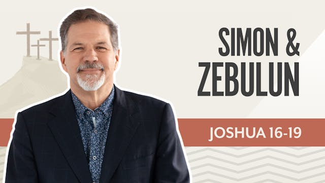 Simeon & Zubelun; Joshua 16-19