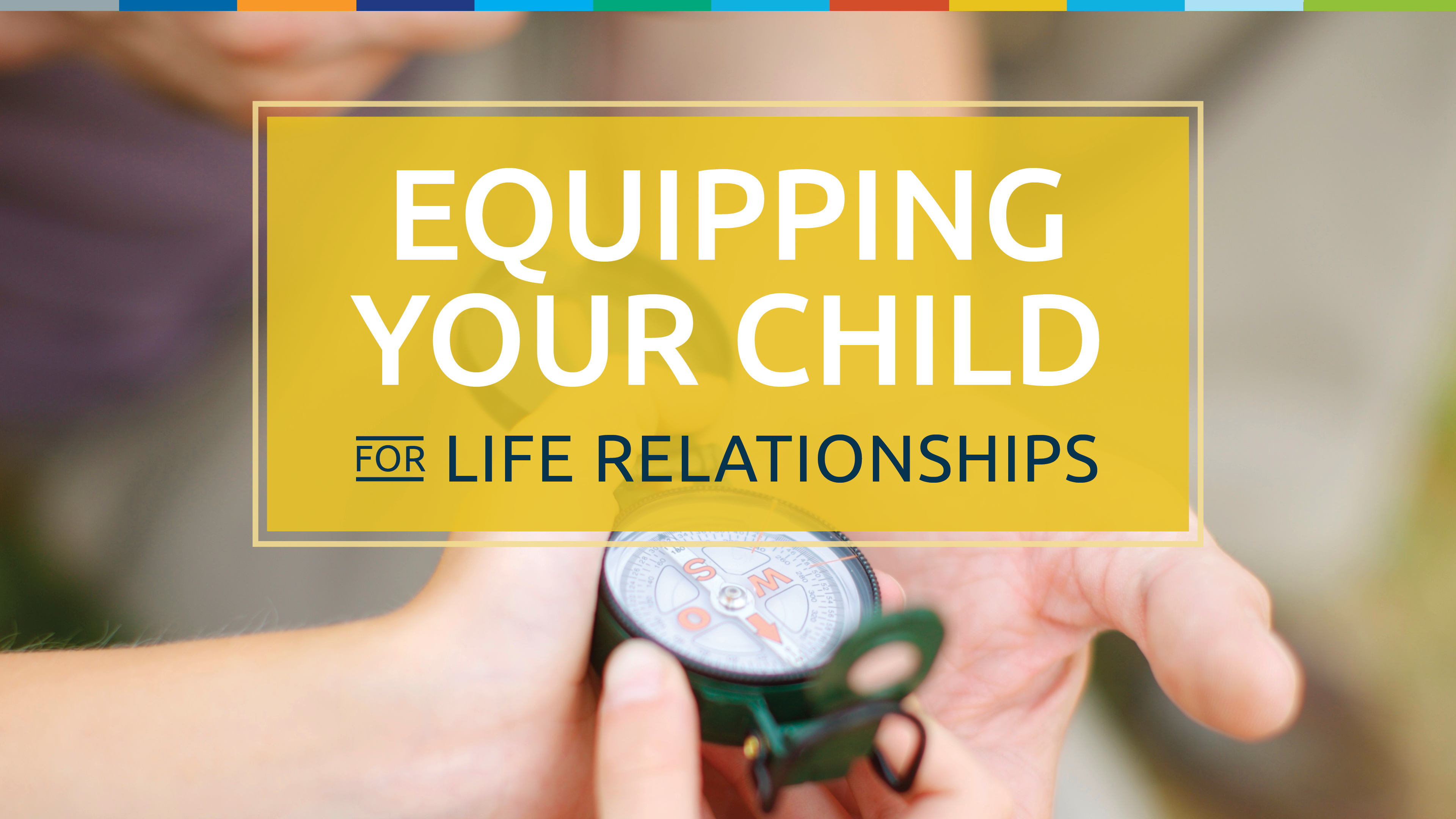 Equipping Your Child for Life Relationships