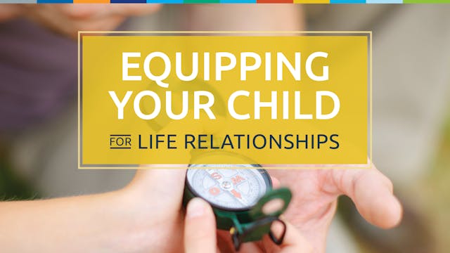 Equipping Your Child for Life Relatio...