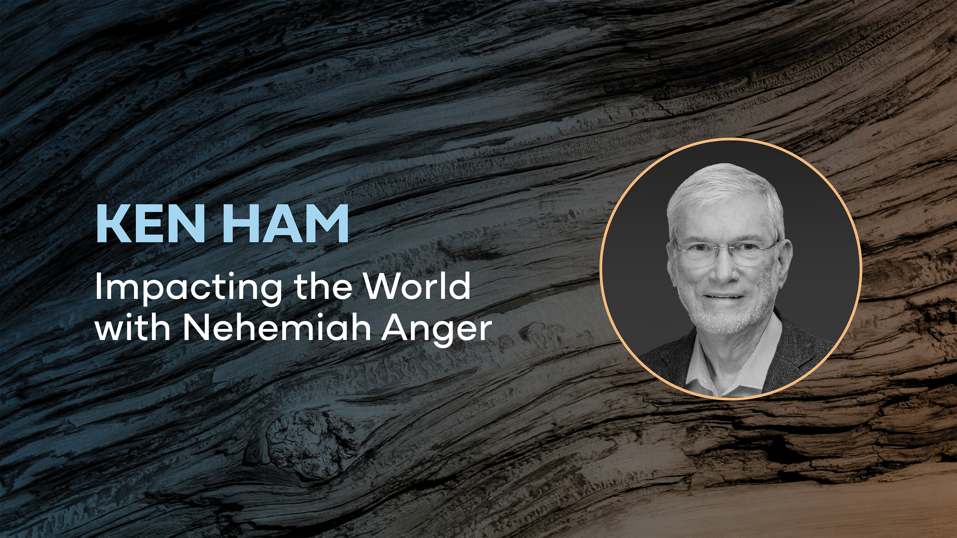 Ken Ham: Impacting the World with Nehemiah Anger