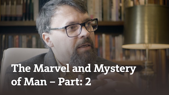 The Marvel and Mystery of Man (part 2)