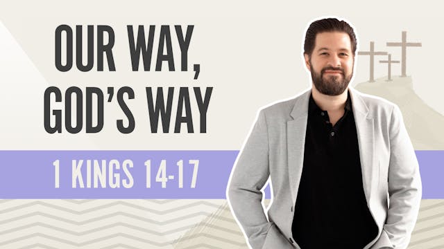 Our Way, God's Way;1 Kings14-17