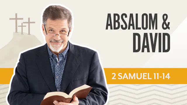 Absalom and David 2 Samuel 11-14