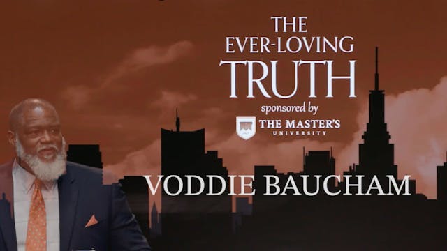 The Ever-Loving Truth: Voddie Baucham