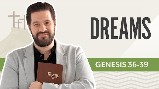 Dreams; Genesis 36-39