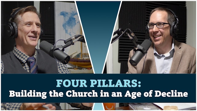 S4E6 Four Pillars: Building the Church in an Age of Decline! Guest David Cooke